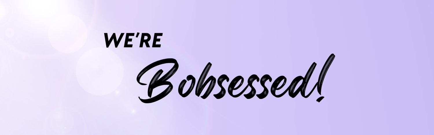 Bobsessed: The One Style That Never Goes Out of Style!