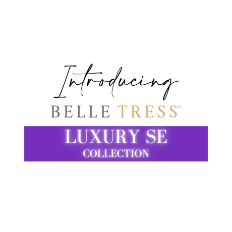 NEW BelleTress Lux SE Collection